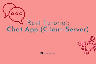 Tutorial: Chat Application (Client-Server) in Rust