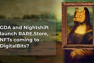 GDA and Nightshift launch RARE.Store, NFTs coming to DigitalBits?