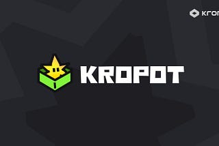Kropot Was Just the Beginning — And a New Rewards System Is Coming