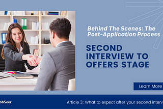 Behind the Scenes of the Post Application Process: Second Interview to Offers Stage