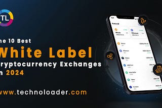 The 10 Best White Label Cryptocurrency Exchanges in 2024