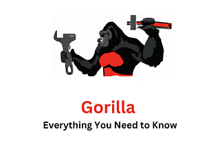 Gorilla: Everything You Need to Know