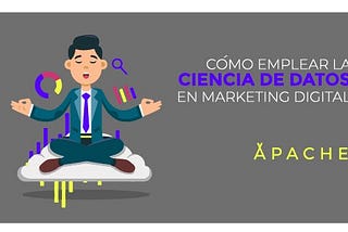 Cómo emplear la Ciencia de Datos en Marketing Digital