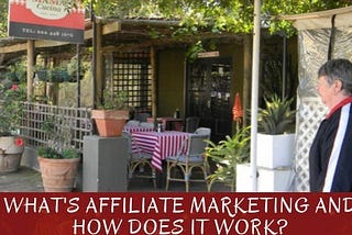 what’s affiliate marketing and how does it work