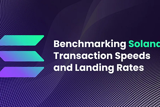 Benchmarking Solana Transaction Speeds and Landing Rates
