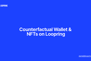 Counterfactual Wallet & NFTs on Loopring