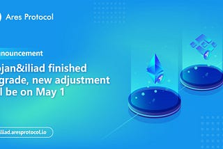 Announcement | Trojan&iliad finished upgrade, new adjustment will be on May 1