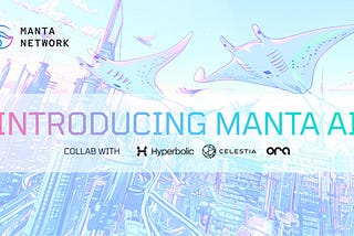 Introducing Manta AI: Full Suite of AI Tools for Training, Deployment and Inference on Manta…