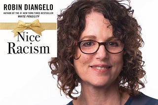 An Honest, Nuanced Review of Nice Racism by Robin DiAngelo