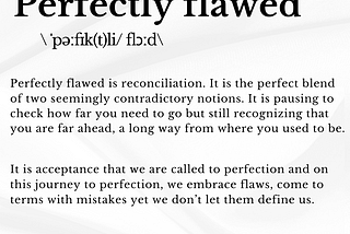 Perfectly Flawed.