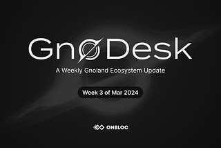 [GnoDesk] Week 3 of Mar 2024