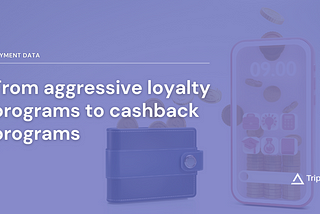 From aggressive loyalty programs to cashback programs