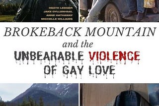 Brokeback Mountain (2005) and the Unbearable Violence of Gay Love