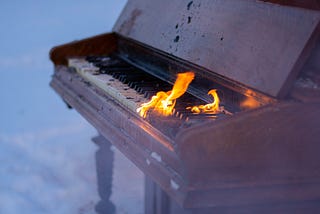 Piano on fire, because why not, I guess