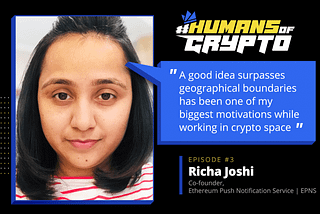 Highlights from #HumansOfCrypto: The Fruit of Perseverance Episode 03: –Richa Joshi, Co-Founder…