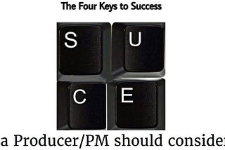 4 keys to success a Producer/PM should consider