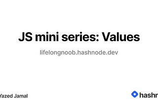 JS mini series: Values