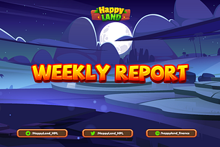 HappyLand Weekly Community Report #3