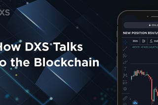How DXS Talks to the Blockchain