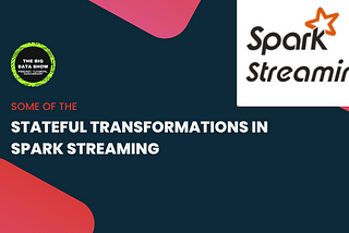 Stateful transformations in Spark Streaming — Part 1 | Spark Streaming Session 3