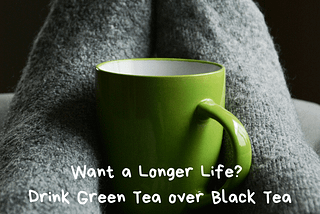 Green Tea | The Key to a Longer Life?