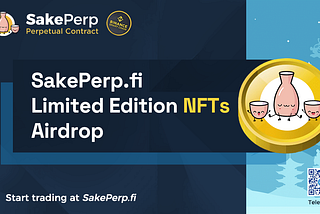 SakePerp Limited Edition NFTs Airdrop