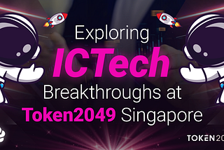 Exploring ICTech’s Breakthroughs at Token2049 Singapore
