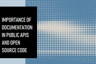 The Critical Role of Documentation in Public APIs and Open Source Code