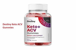 Destiny Keto ACV Gummies Reviews — Is It Legit And Worth Buying?