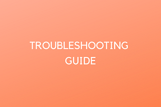 How to Write the Best Troubleshooting Guide Ever