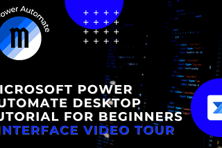 Microsoft Power Automate Desktop interface tour