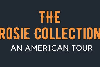 What Is The Rosie Collection: An American Tour?