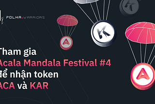 Hướng dẫn tham gia sự kiện Mandala Festival để nhận token ACA và KAR