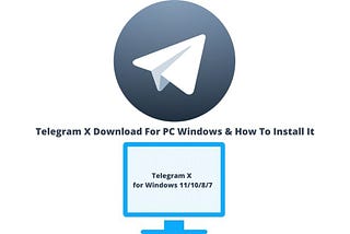 Telegram X 2022 Download For PC Windows & How To Install It