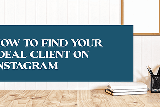 How to Find Your Ideal Client on Instagram — Wildly Creative Studio