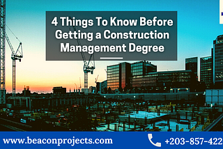 4 Things To Know Before Getting a Construction Management Degree