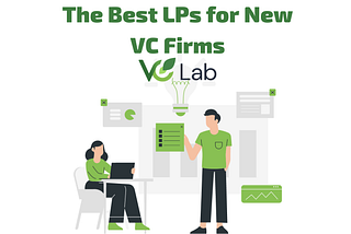 The Best LPs for New VC Firms | VC Lab