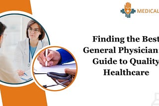 Finding the Best General Physician: A Guide to Quality Healthcare