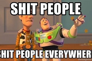 How to spot shit people? And why it is not important.