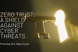 Zero Trust: A Shield Against Evolving Cyber Threats