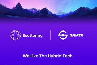 Scattering Will Work with Sniper to Build on the Hybrid DeFi Innovation