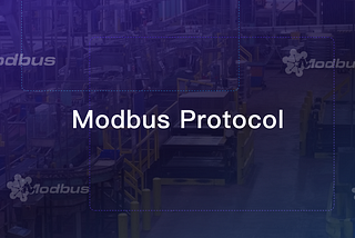 Demystifying Modbus Protocols: RTU, TCP, ASCII, and Plus