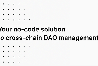 Enterprise DAO Goes Cross-chain