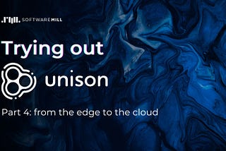 Trying out Unison, part 4: from the edge to the cloud
