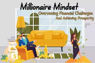 Empowering Your Millionaire Mindset: A Blueprint for Overcoming Financial Challenges and Achieving…