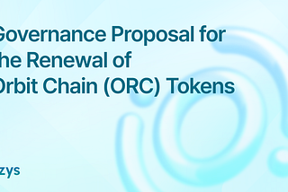Governance Proposal for the Renewal of Orbit Chain (ORC) Tokens