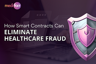 How Smart Contracts Can Eliminate Healthcare Fraud