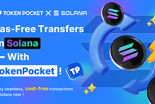 TokenPocket Provides Solana Gas-Free Transfer Service