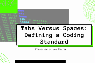 Tabs Versus Spaces: Defining a Coding Standard