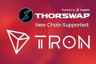 THORSwap Unleashes Live Cross-Chain Support for TRON